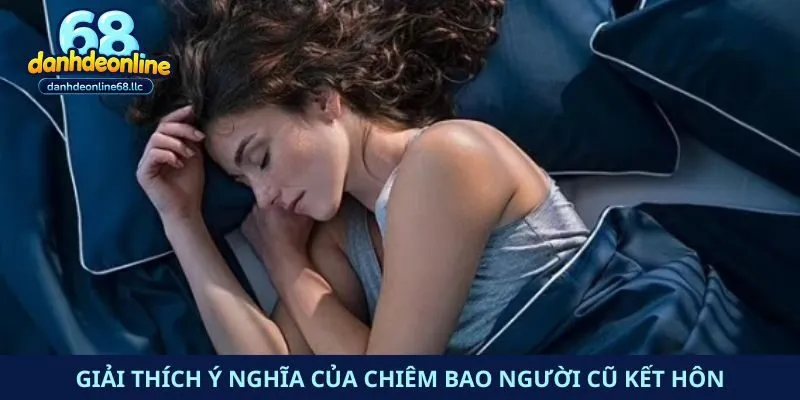 Giải thích ý nghĩa của chiêm bao người cũ kết hôn