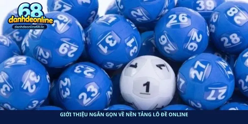 Giới thiệu ngắn gọn về nền tảng lô đề online