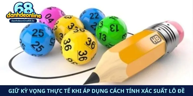 Giữ kỳ vọng thực tế khi áp dụng cách tính xác suất lô đề