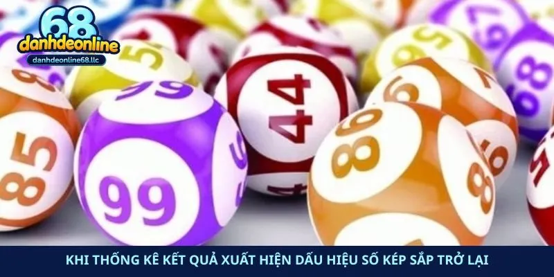 Khi thống kê kết quả xuất hiện dấu hiệu số kép sắp trở lại