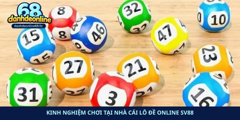 Kinh nghiệm chơi tại nhà cái lô đề online Sv88